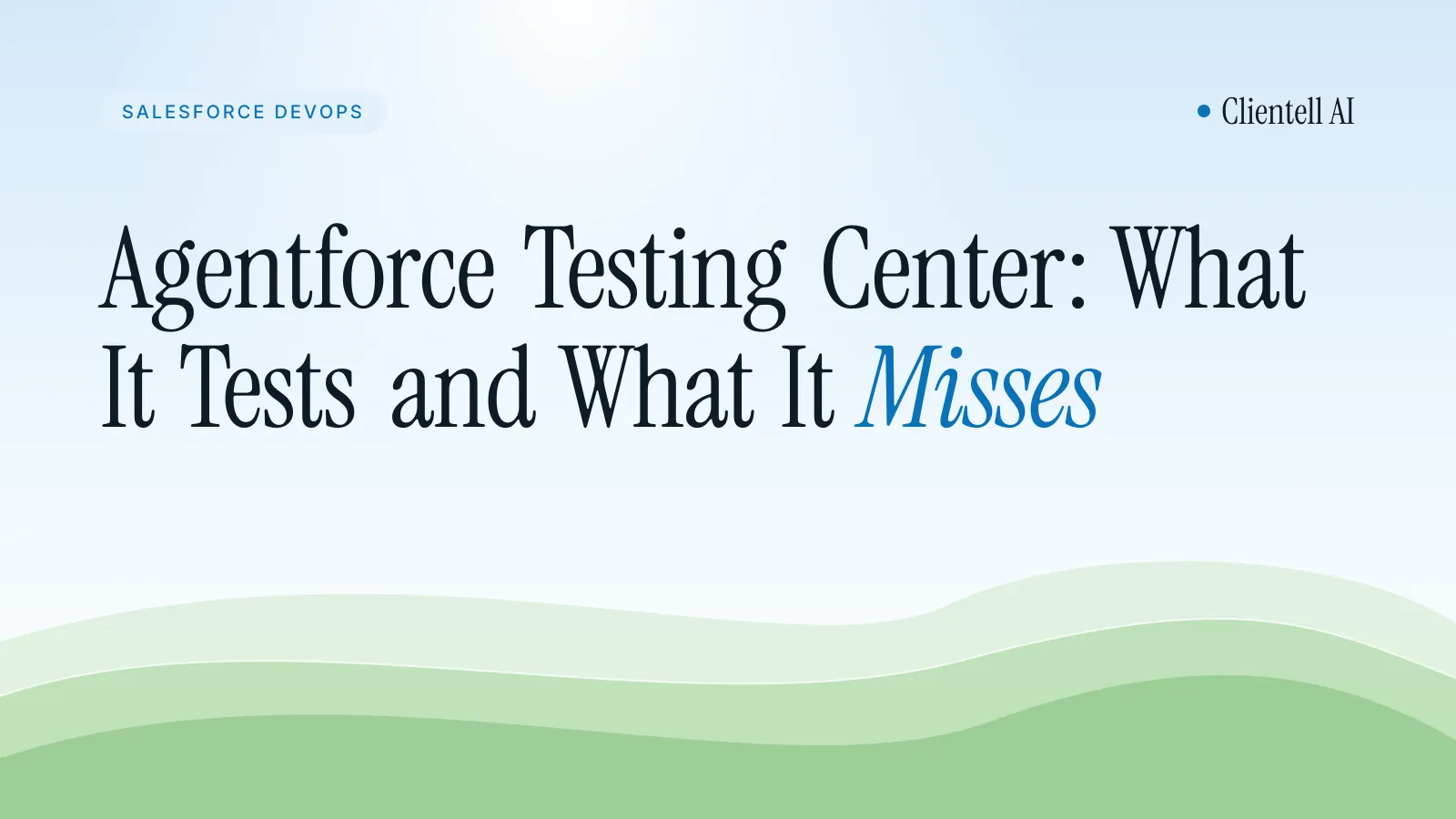 Agentforce Testing Center: What It Tests and What It Misses
