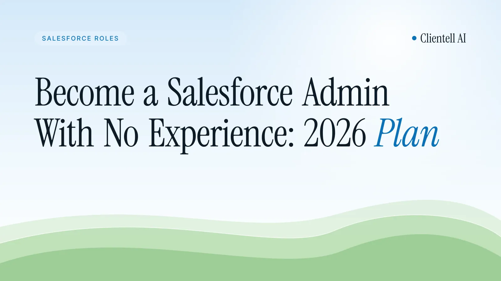 Become a Salesforce Admin With No Experience: 2026 Plan