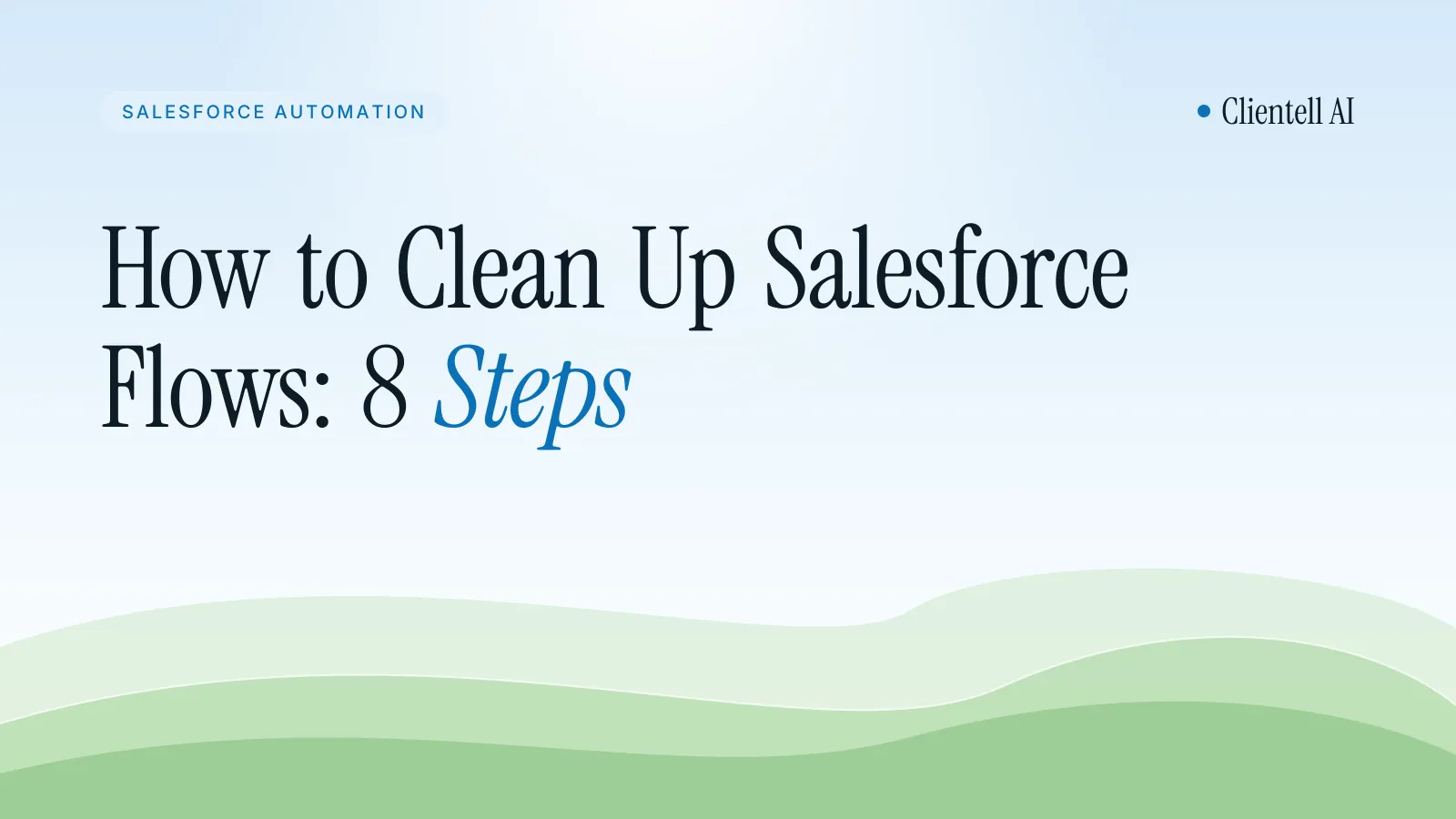 How to Clean Up Salesforce Flows: 8 Steps